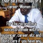 Men don’t care about your money so please stop telling us about your success.